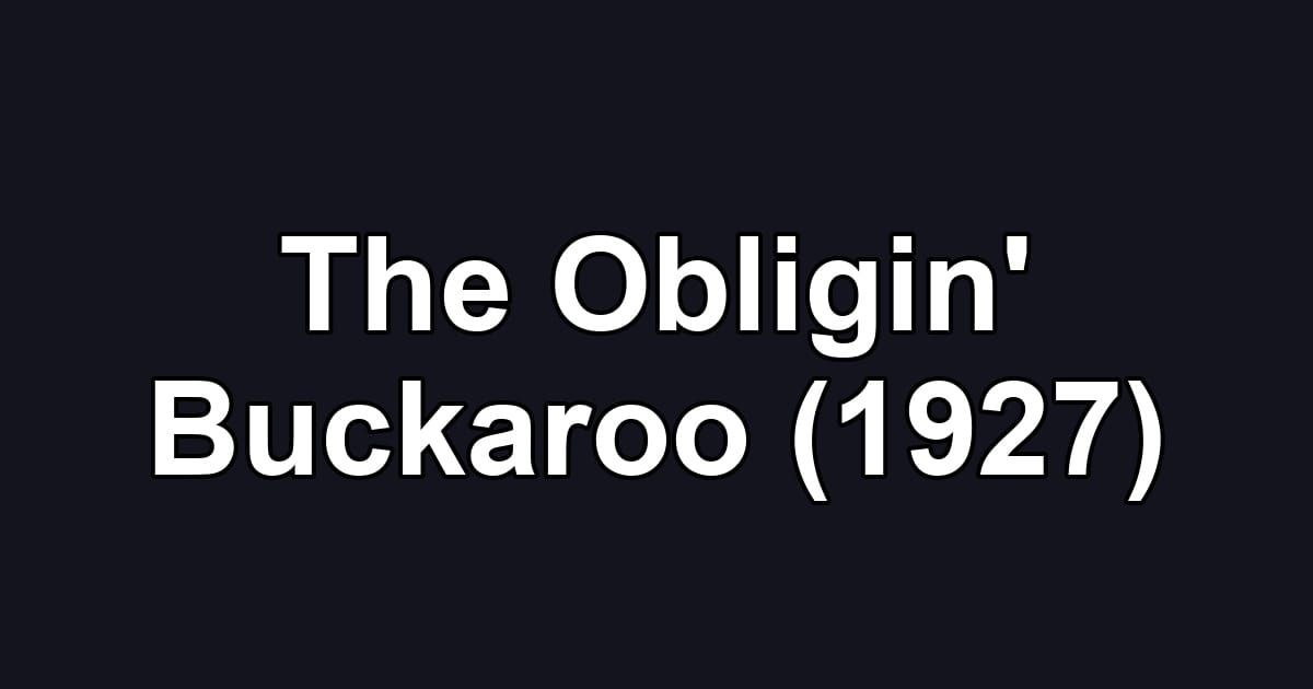 The Obligin' Buckaroo (1927)