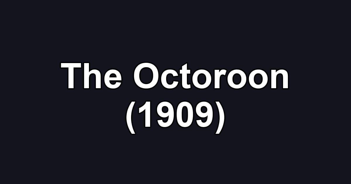 The Octoroon (1909)