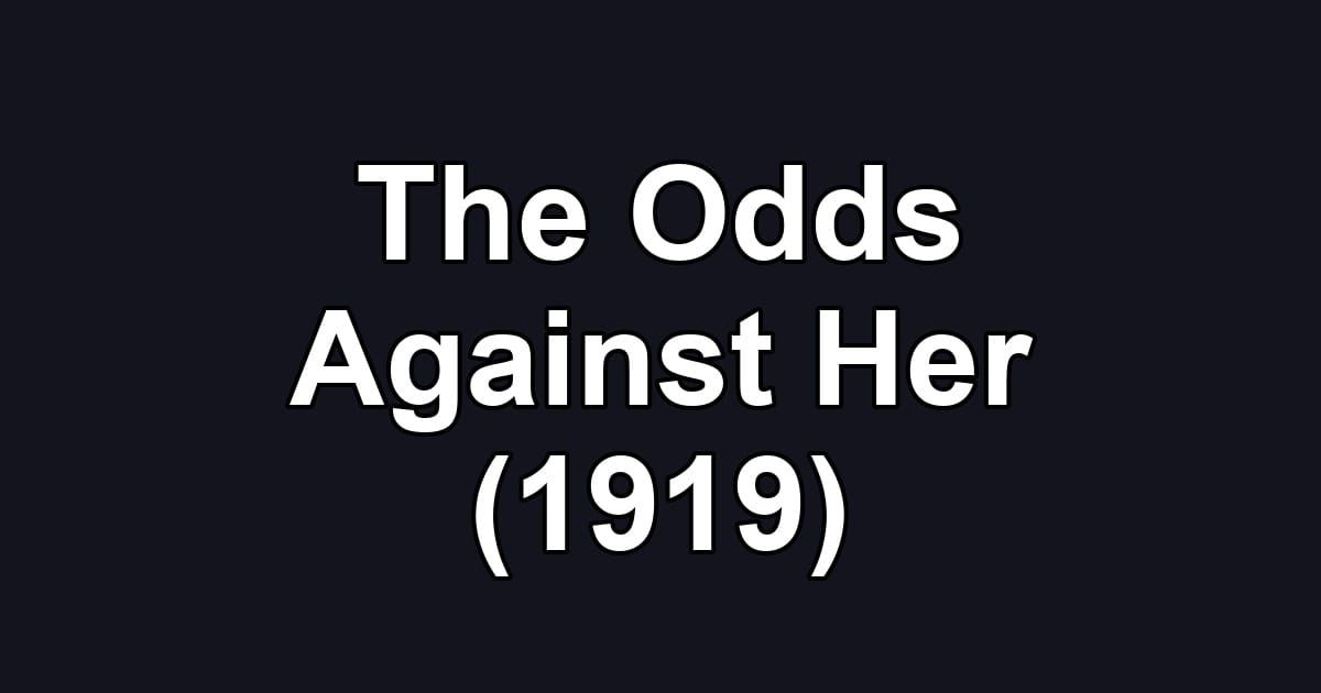 The Odds Against Her (1919)