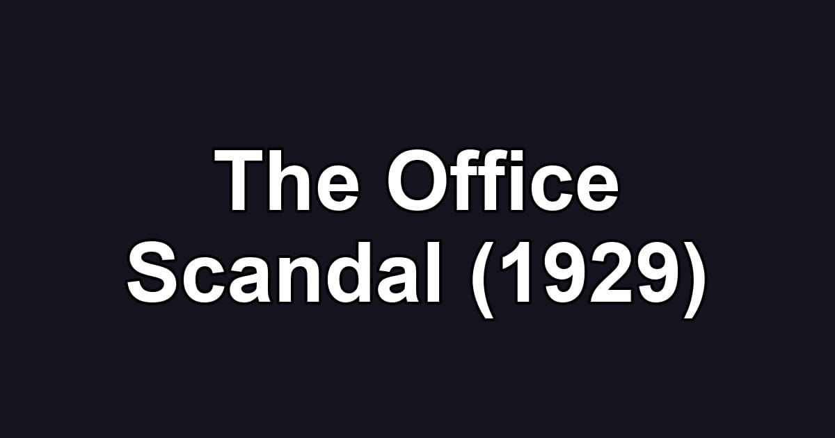 The Office Scandal (1929)