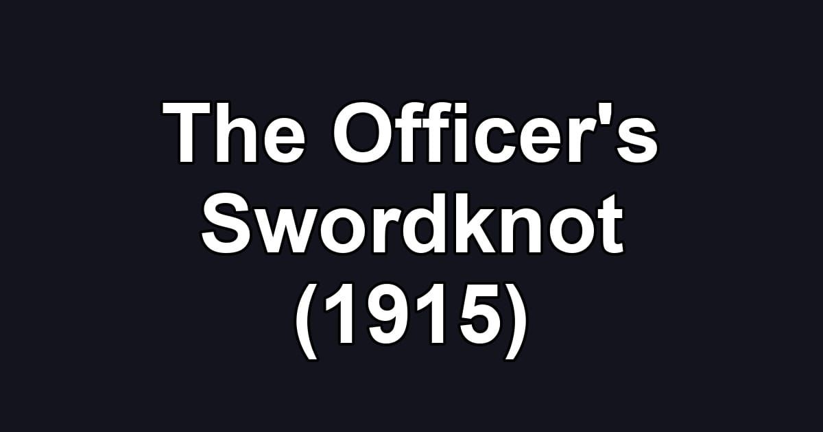The Officer's Swordknot (1915)