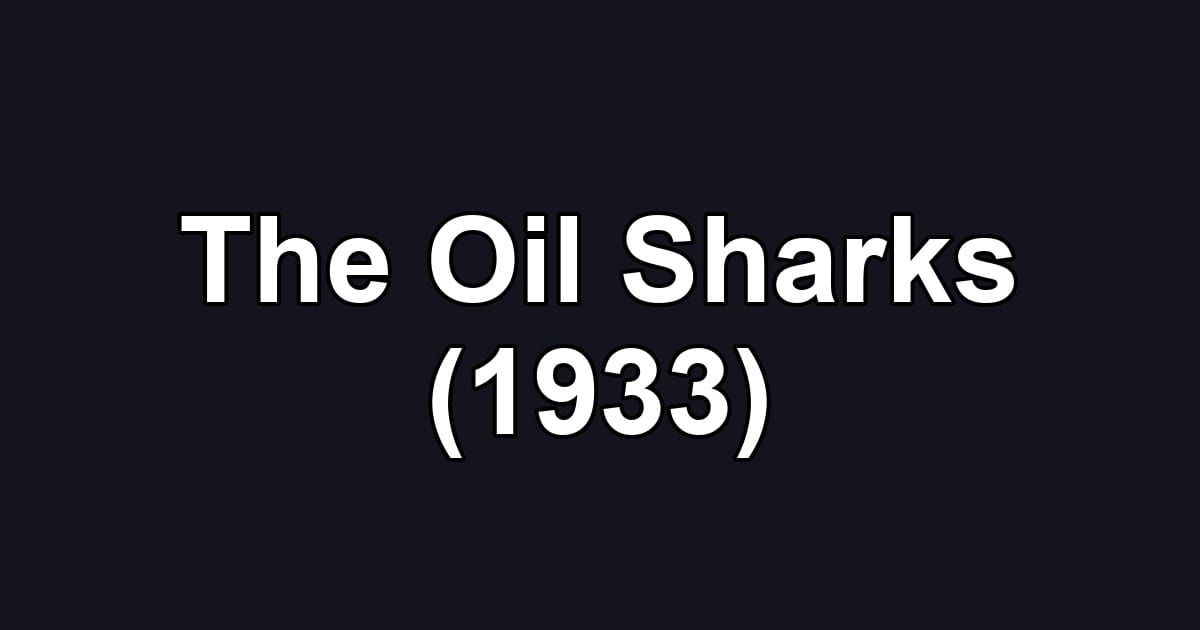 The Oil Sharks (1933)