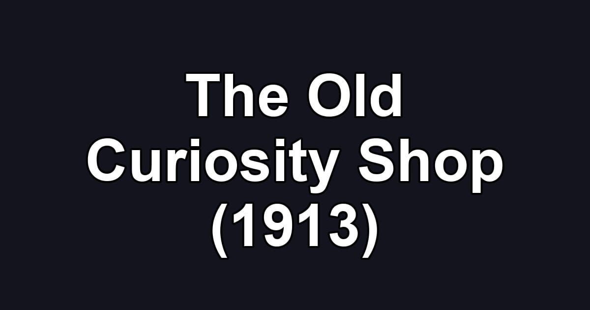 The Old Curiosity Shop (1913)