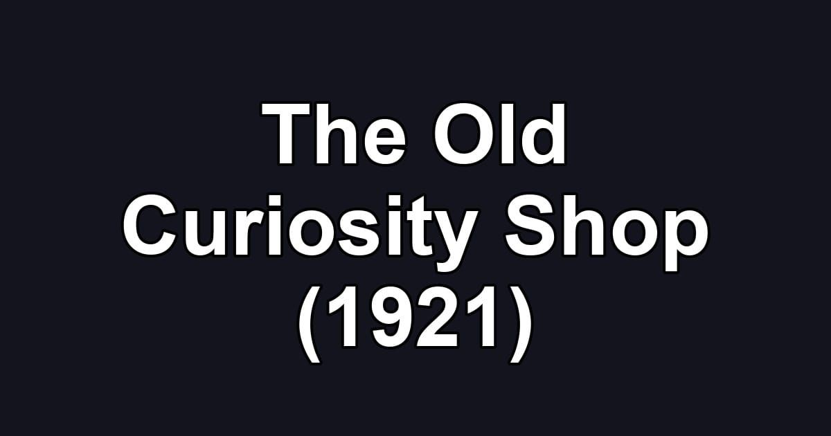 The Old Curiosity Shop (1921)