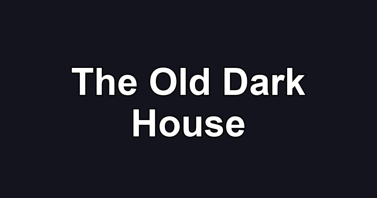 The Old Dark House