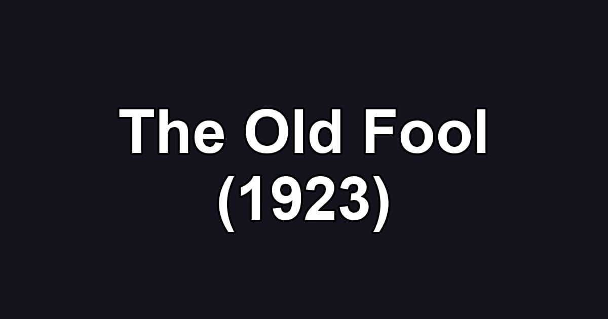 The Old Fool (1923)