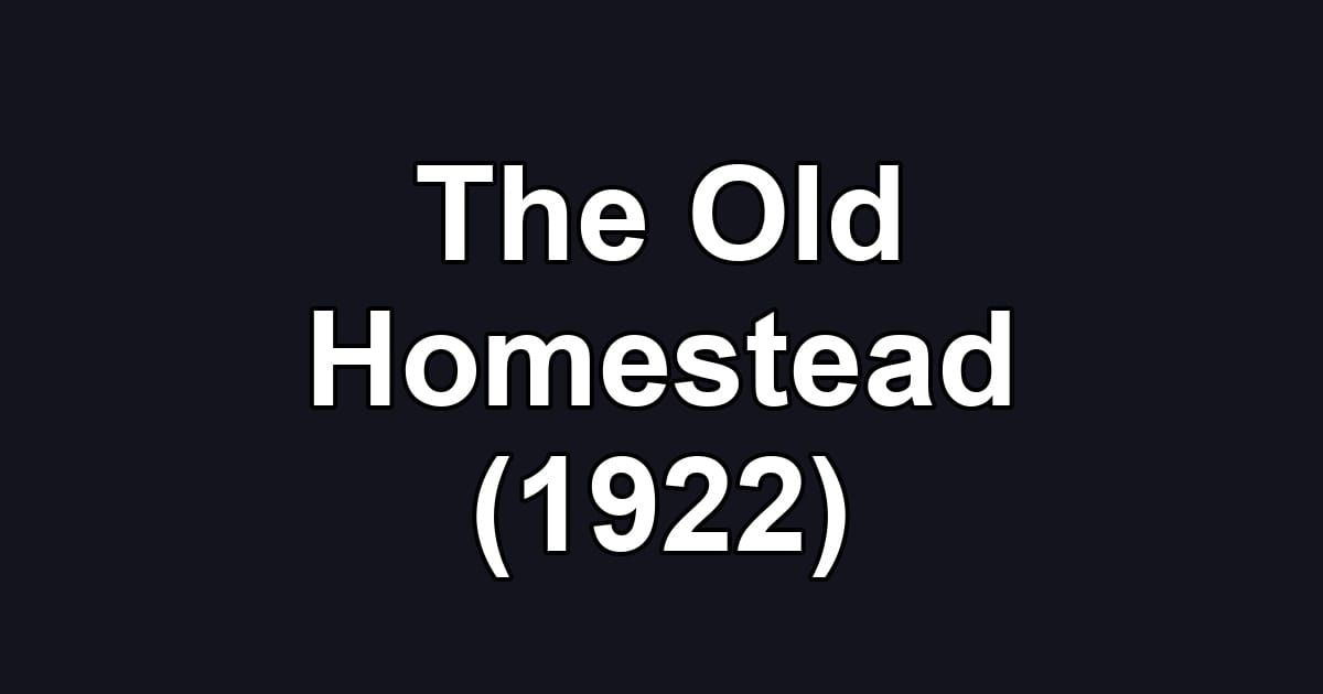 The Old Homestead (1922)