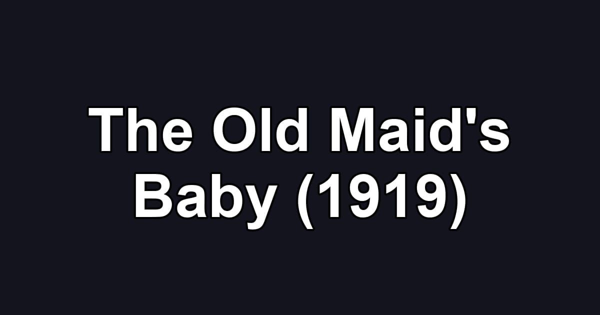 The Old Maid's Baby (1919)