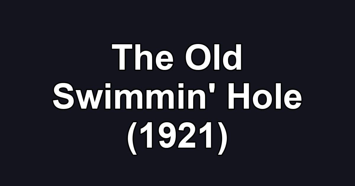 The Old Swimmin' Hole (1921)