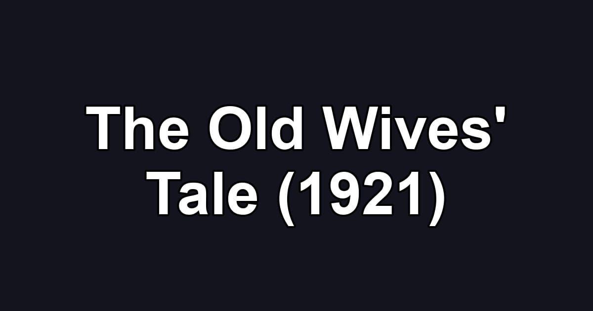The Old Wives' Tale (1921)