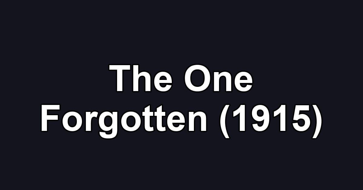 The One Forgotten (1915)