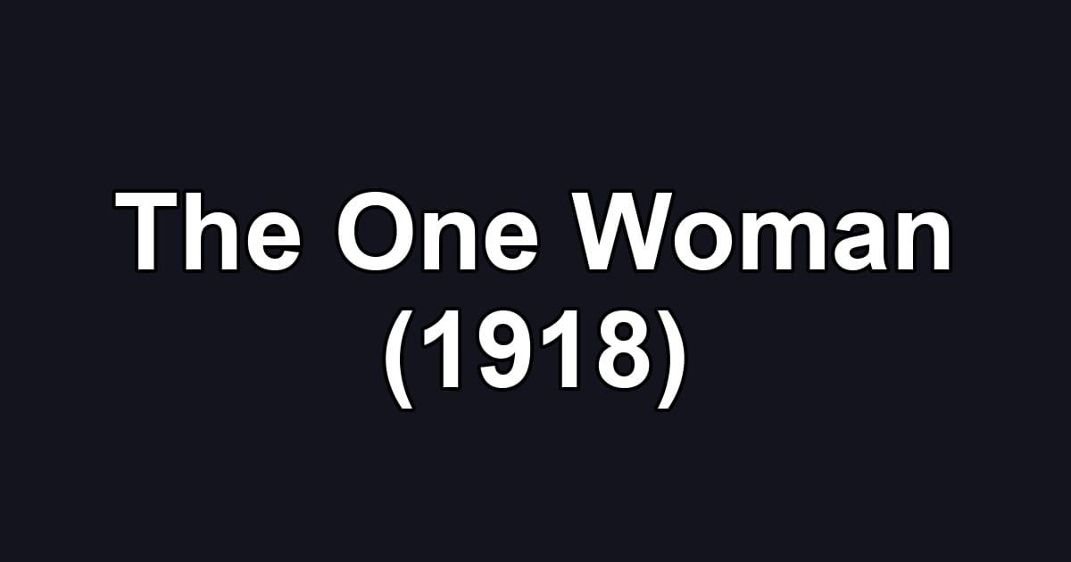 The One Woman (1918)