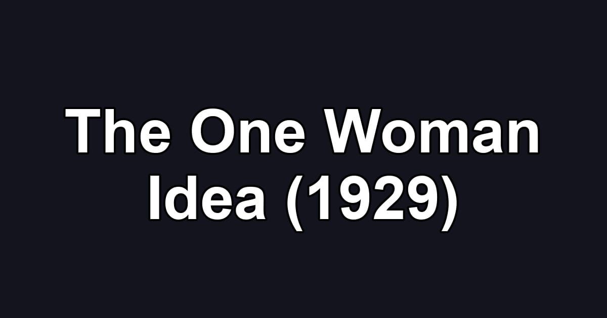 The One Woman Idea (1929)