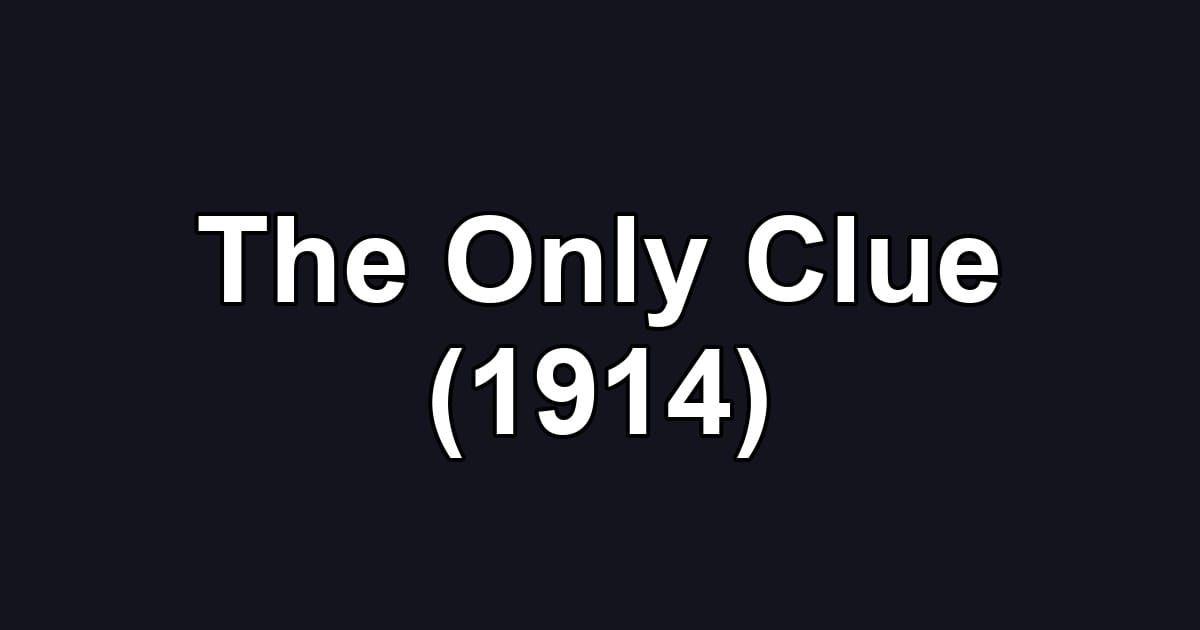 The Only Clue (1914)