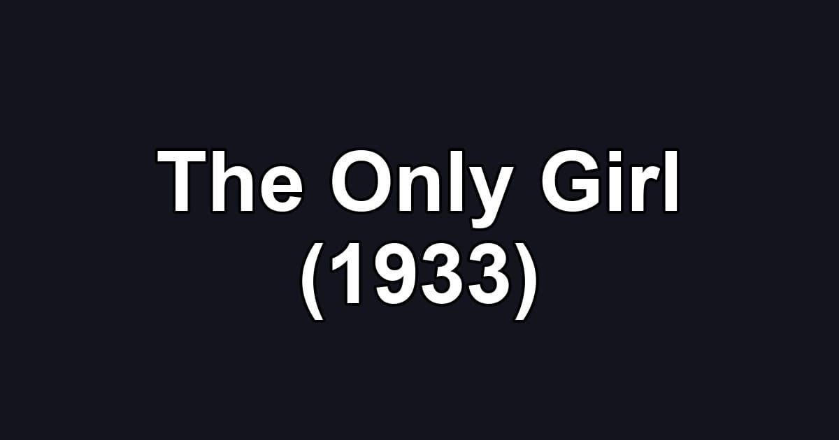 The Only Girl (1933)