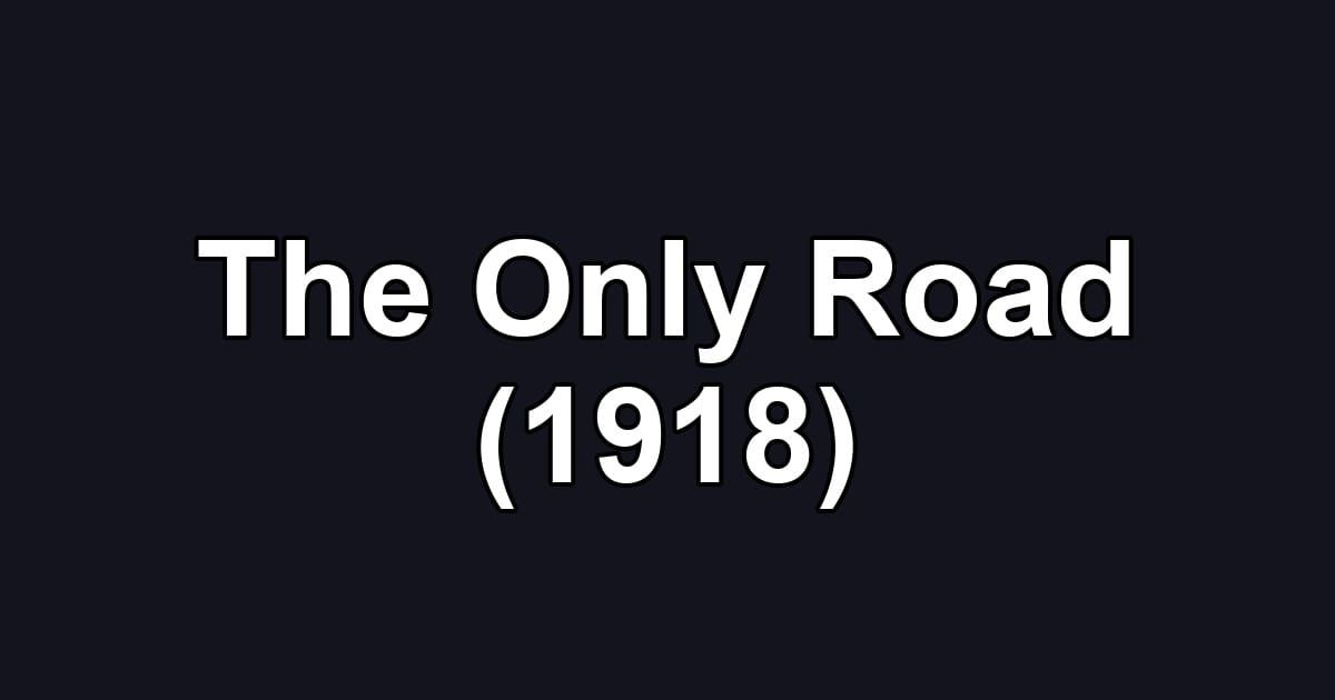 The Only Road (1918)