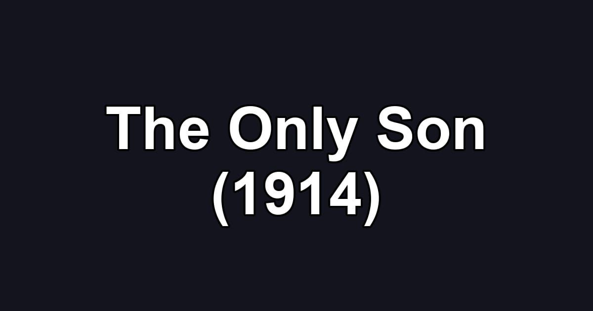 The Only Son (1914)
