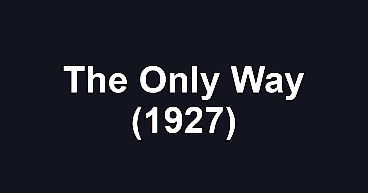 The Only Way (1927)