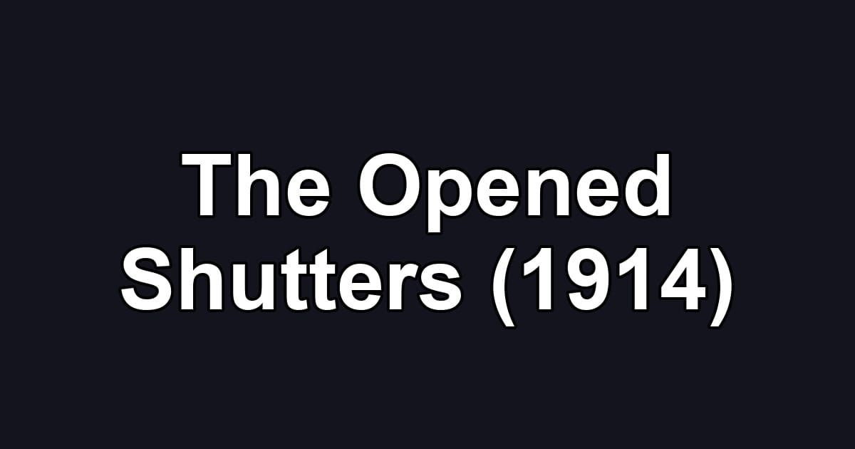 The Opened Shutters (1914)