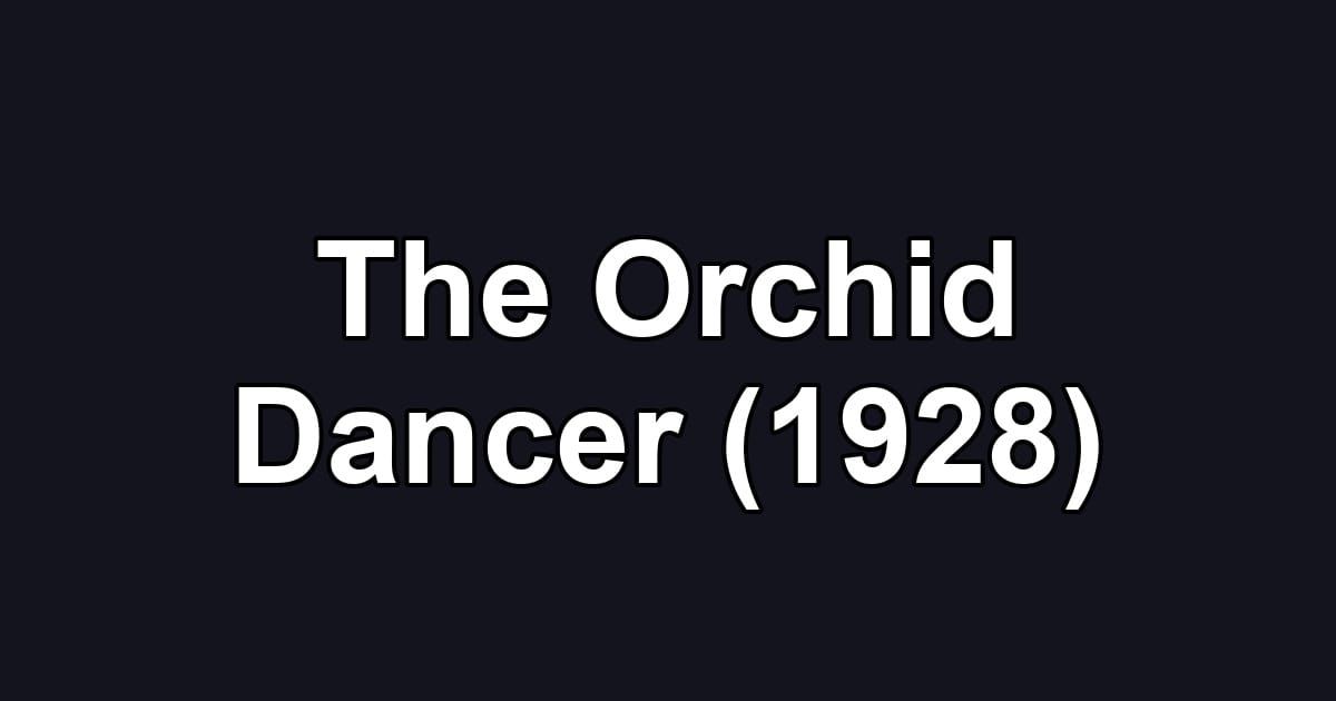 The Orchid Dancer (1928)