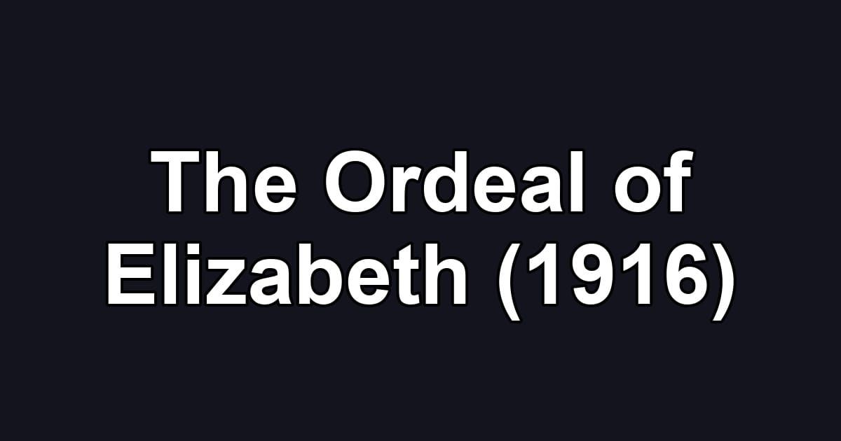 The Ordeal of Elizabeth (1916)