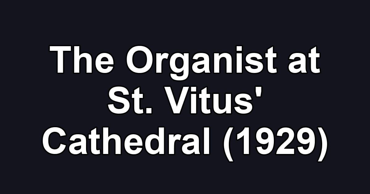 The Organist at St. Vitus' Cathedral (1929)