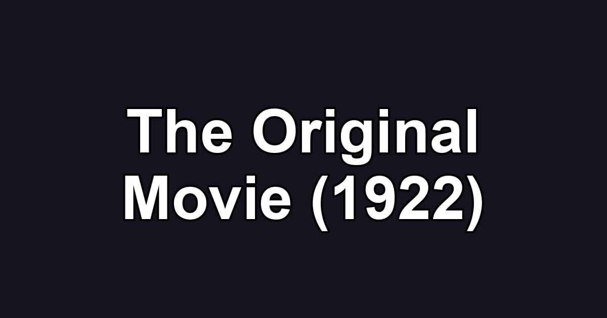 The Original Movie (1922)