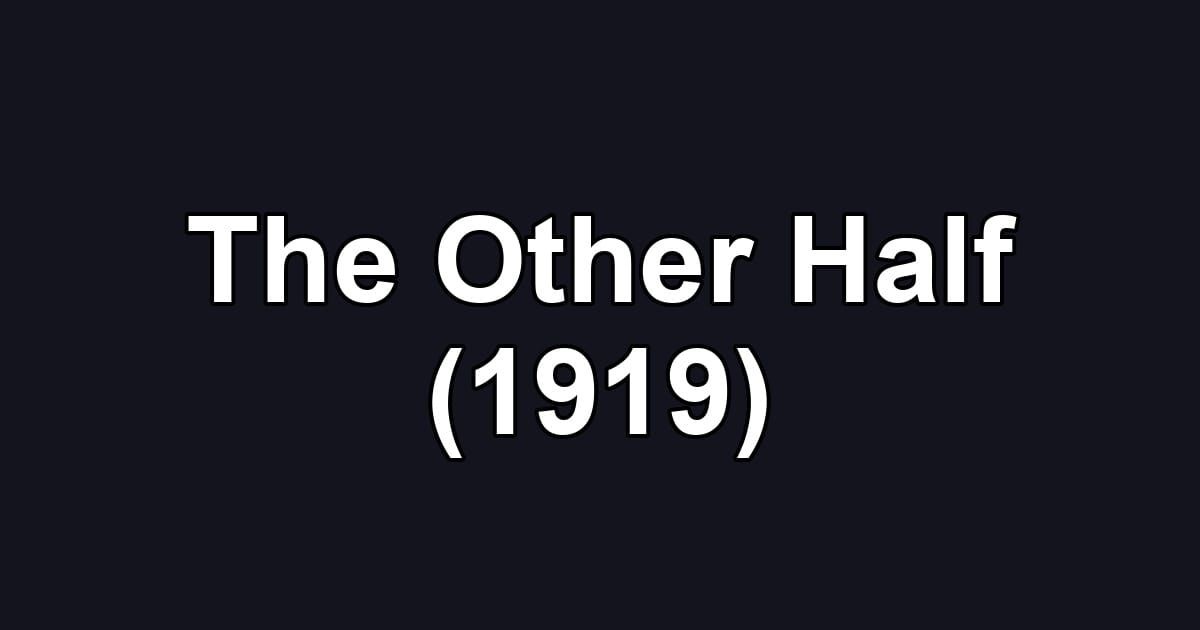 The Other Half (1919)