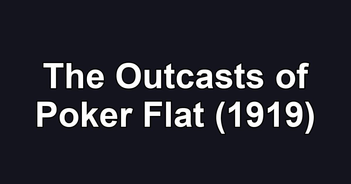 The Outcasts of Poker Flat (1919)