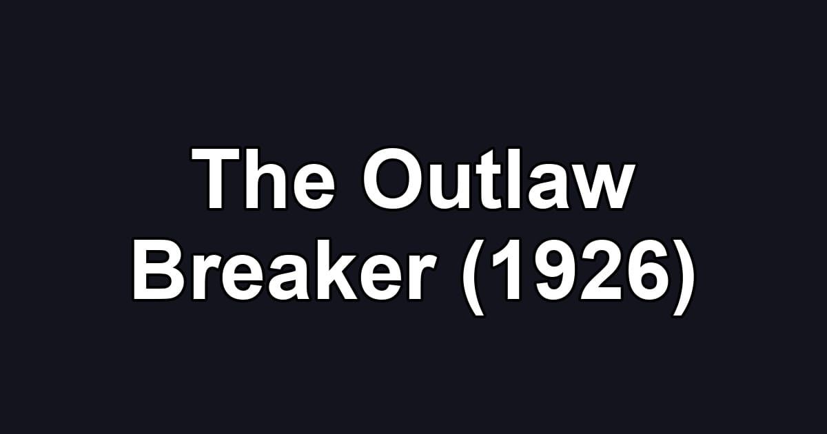 The Outlaw Breaker (1926)