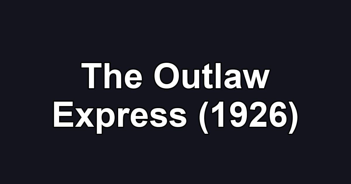 The Outlaw Express (1926)