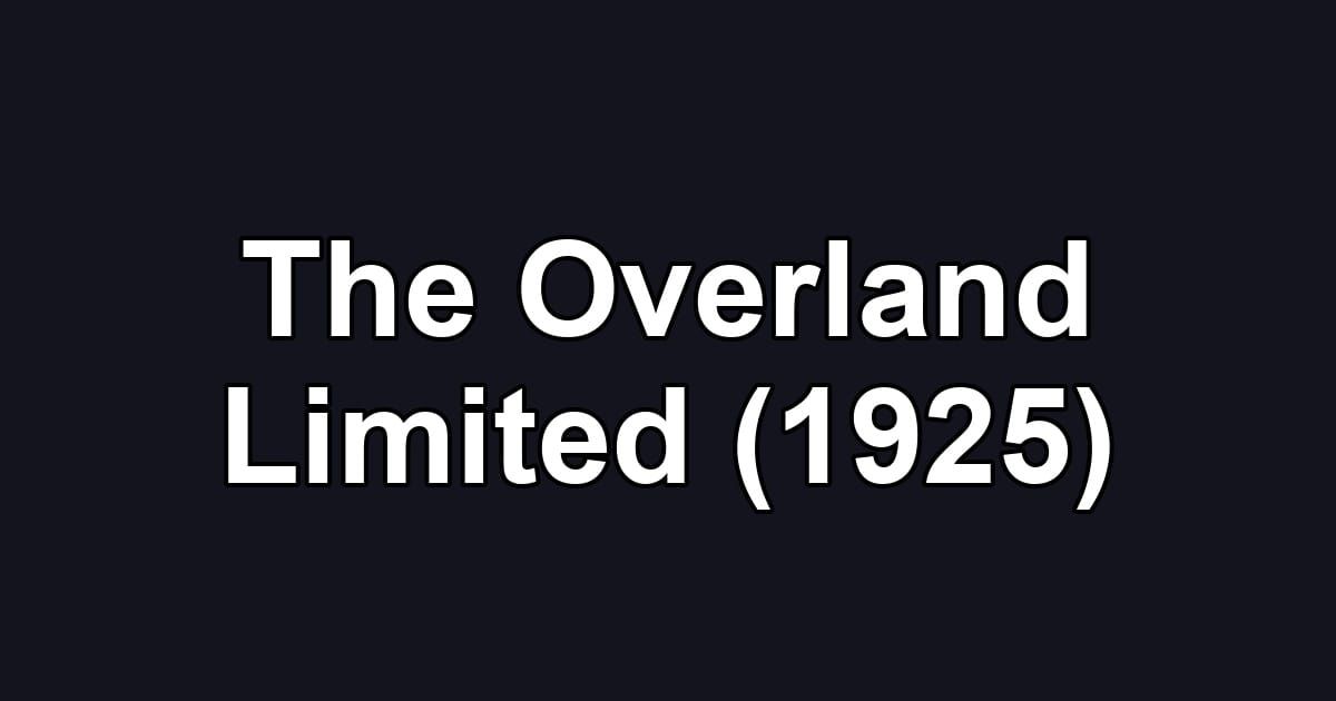 The Overland Limited (1925)