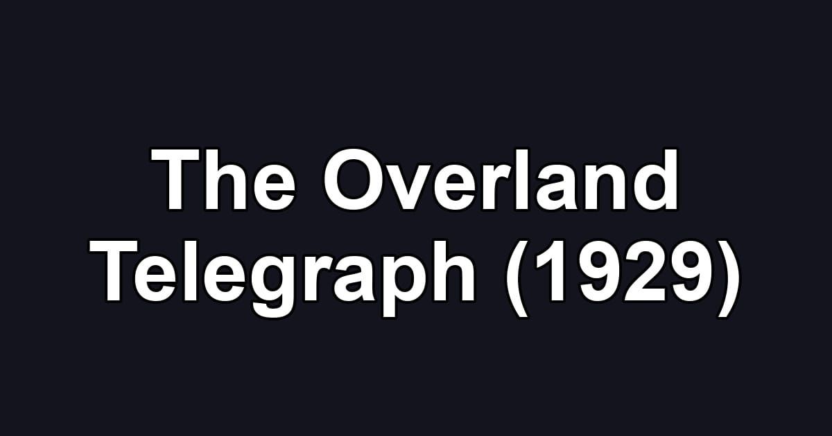 The Overland Telegraph (1929)