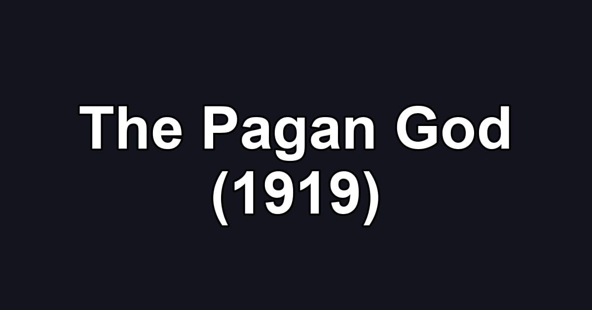 The Pagan God (1919)