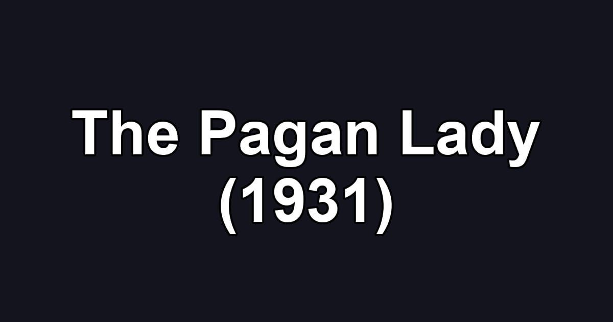 The Pagan Lady (1931)