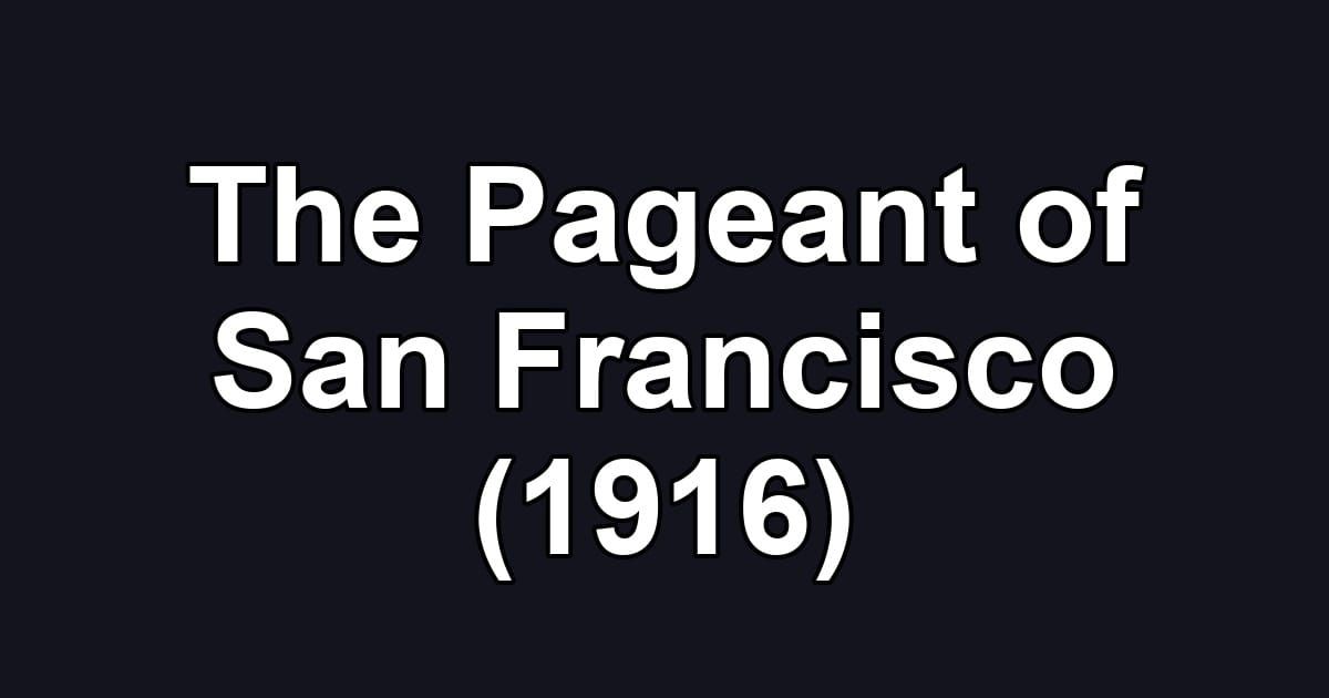 The Pageant of San Francisco (1916)