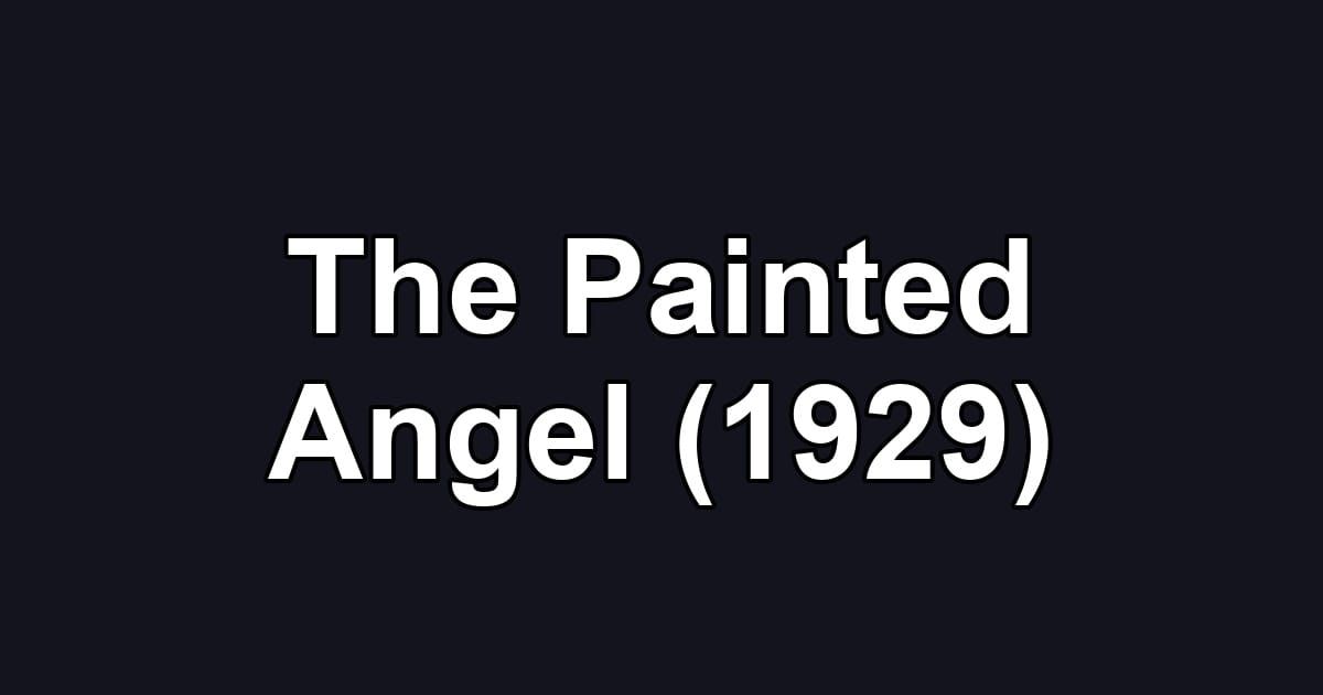 The Painted Angel (1929)