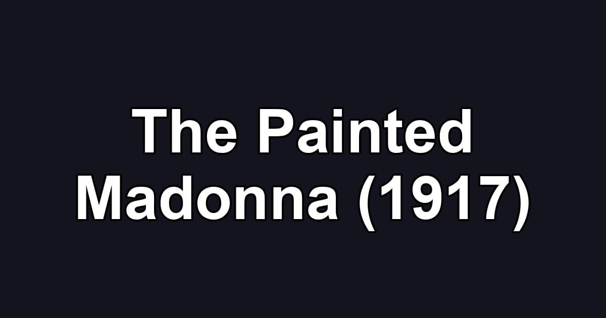 The Painted Madonna (1917)