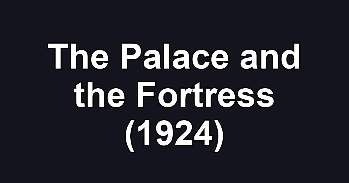 The Palace and the Fortress (1924)