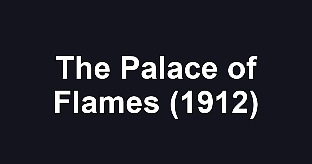 The Palace of Flames (1912)