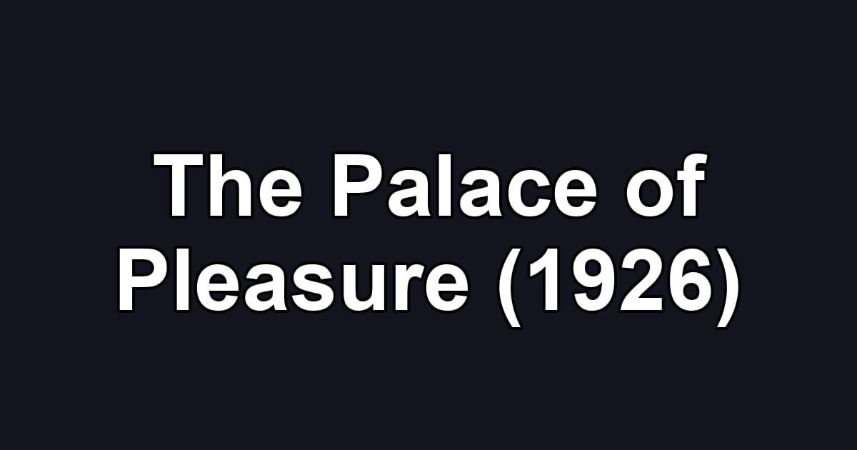 The Palace of Pleasure (1926)