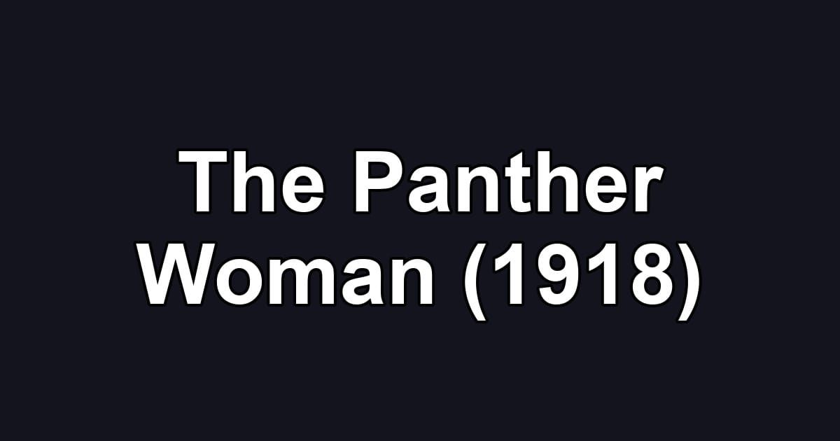 The Panther Woman (1918)