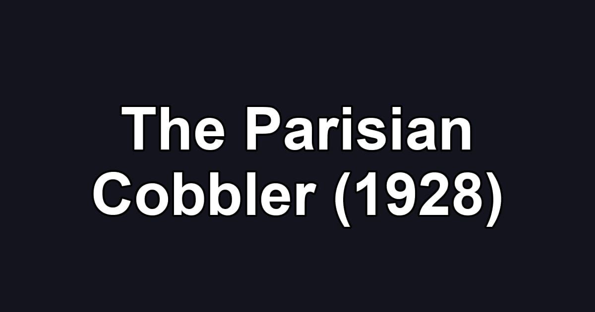 The Parisian Cobbler (1928)
