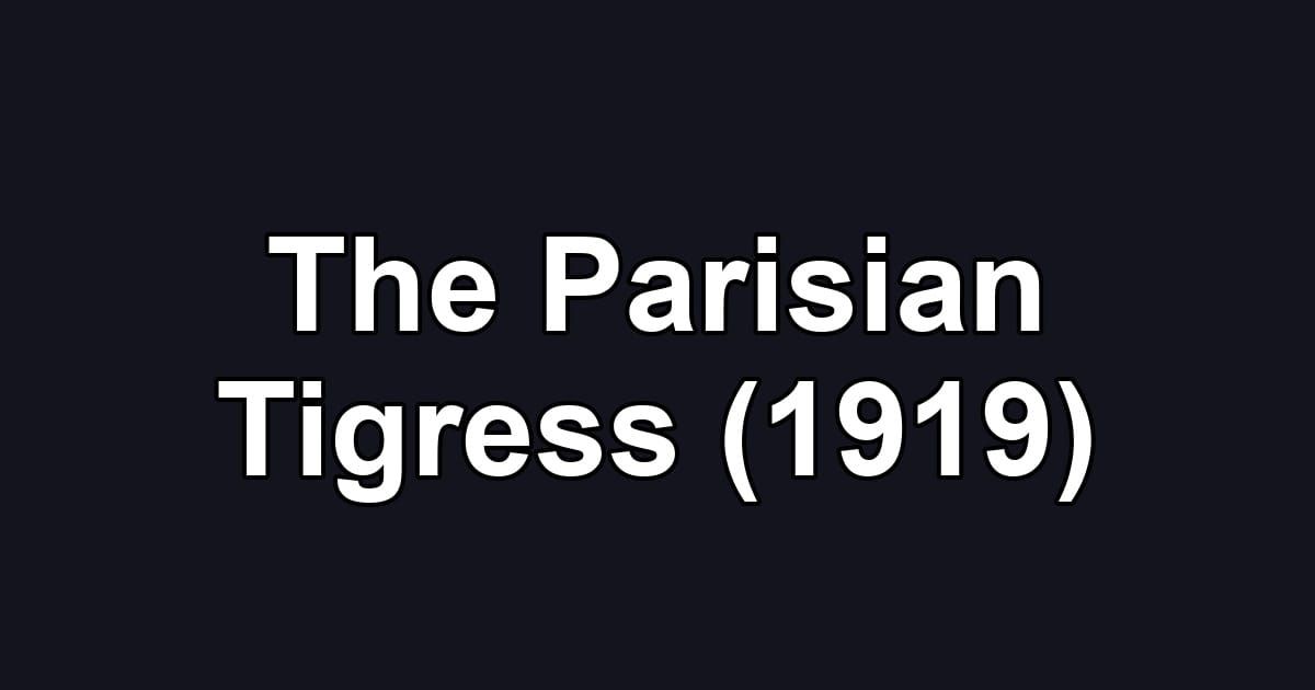 The Parisian Tigress (1919)