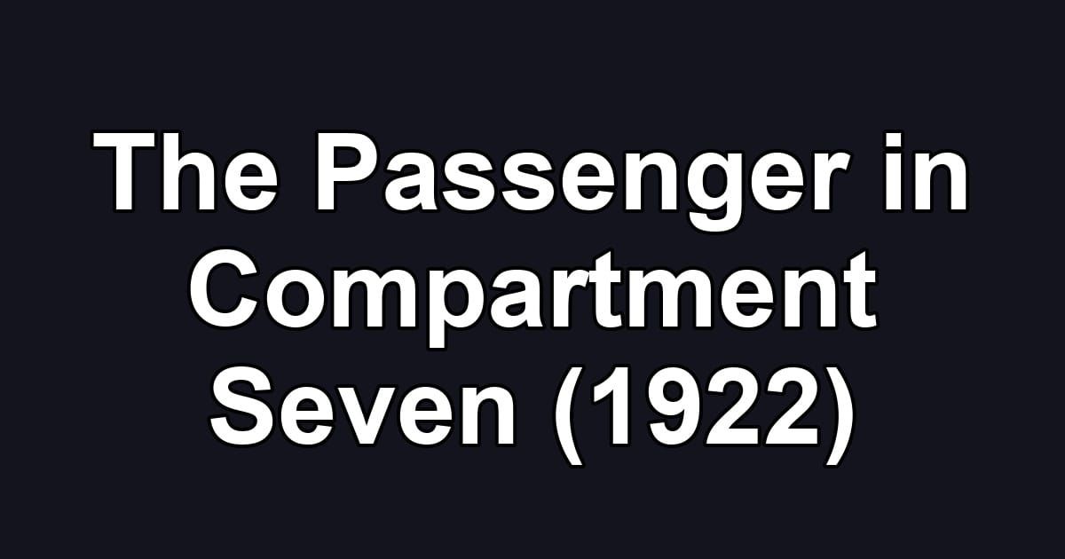 The Passenger in Compartment Seven (1922)