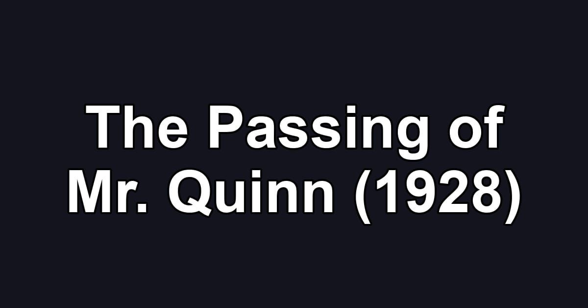 The Passing of Mr. Quinn (1928)