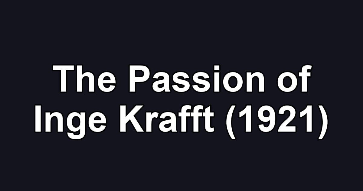 The Passion of Inge Krafft (1921)
