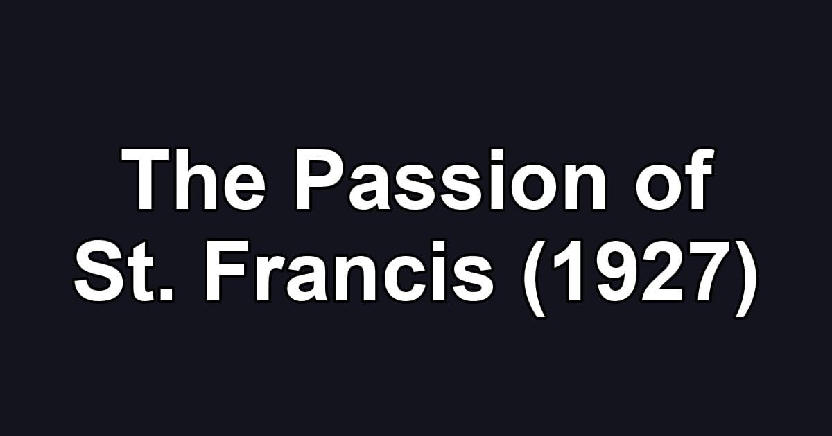 The Passion of St. Francis (1927)