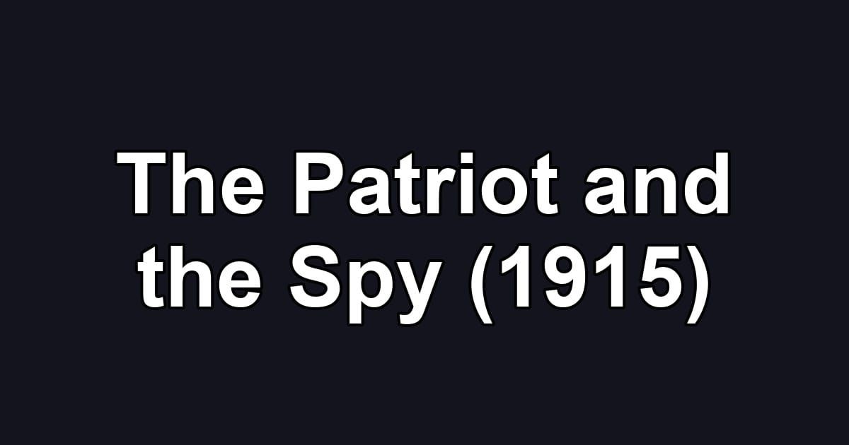 The Patriot and the Spy (1915)