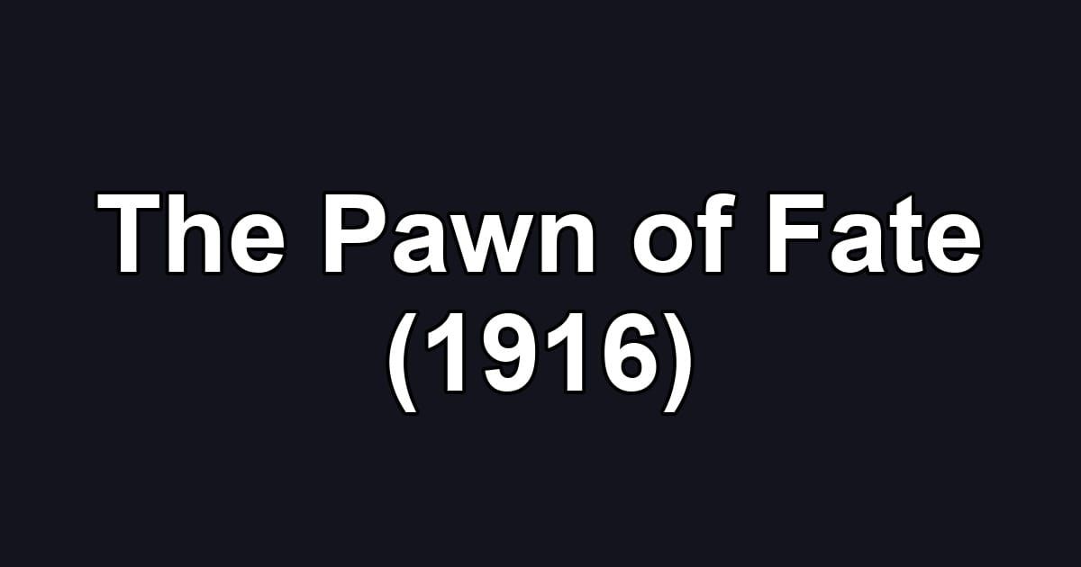 The Pawn of Fate (1916)